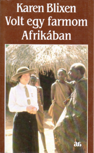 Karen Blixen - Volt egy farmom Afrik�ban