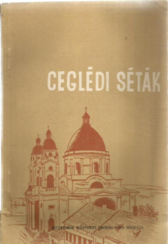 Nagy Dezső szerk. - Ceglédi séták (Ceglédi füzetek 1. szám)- dedikált