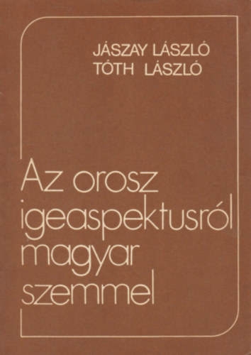 Jszay Lszl-Tth Lszl - Az orosz igeaspektusrl magyar szemmel