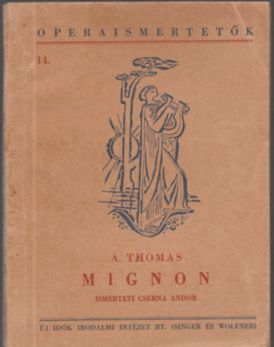 A. Thomas, Cserna Andor - Mignon (Operaismertetk 14.)