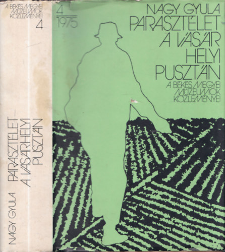 Nagy Gyula - Parasztlet a vsrhelyi pusztn- A Bks Megyei Mzeumok kzlemnyei  1975/4