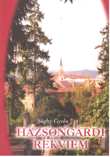 Sághy Gyula - Házsongárdi rekviem (5000 számozott példány jelent meg)