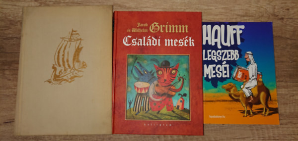 Wilhelm Hauff, Grimm testv�rek - 3 klasszikus mesegy�jtem�ny: Hauff legszebb  mes�i, Grimm csal�di mes�k, Az ezeregy�jszaka mes�i