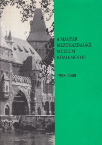 Fehér György-Oroszi Sándor szerk. - A Magyar Mezőgazdasági Múzeum közleményei 1998-2000