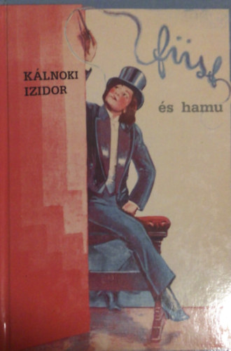 K�lnoki Izidor - F�st �s hamu - Lev�lt�red�kek a doh�nyr�l �s a doh�nyz�sr�l