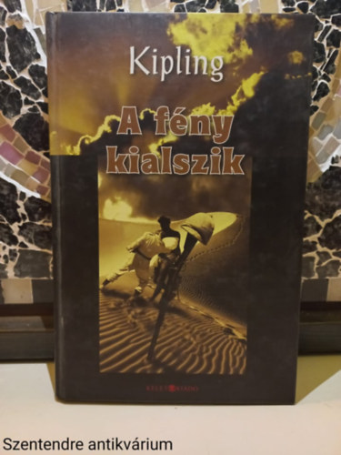 Rudyard Kipling - A fény kialszik-SZERKESZTŐ Sári László (Saját képpel)