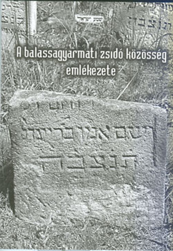 Majdán Béla - A balassagyarmati zsidó közösség emlékezete