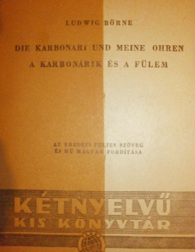 Ludwig B�rne - Die Karbonari und meine Ohren - A karbon�rik �s a f�lem (K�tnyelv�)
