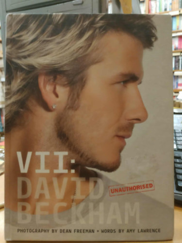 Amy Lawrence, Dean Freeman (foto) - VII: David Beckham (Unauthorised)
