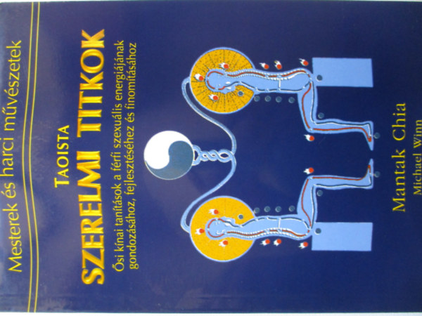 Mantak Chia, Winn, Michael - Taoista szerelmi titkok