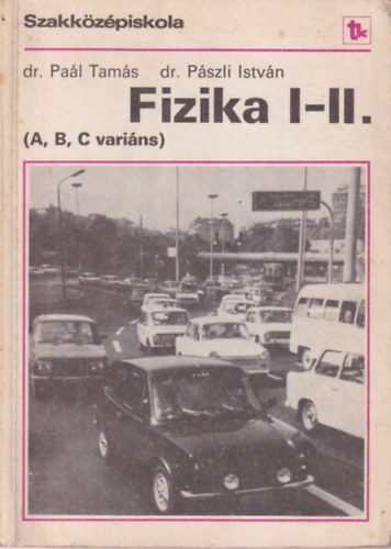 Dr. Paál Tamás - Pászli István - Fizika I-II. (A,B,C variáns)