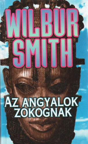 Wilbur Smith - Az angyalok zokognak