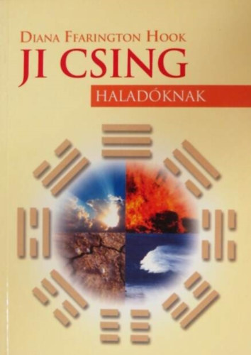 Diana Ffarington Hook, Csaba Emese (szerk.), Ford.: Makra Jlia - Ji Csing haladknak - Struktrk - Erk - Kombincik