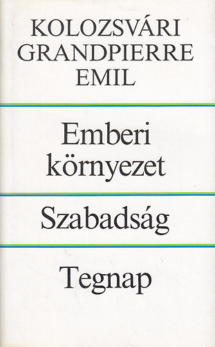 Kolozsvri Grandpierre Emil - Emberi krnyezet - Szabadsg - Tegnap