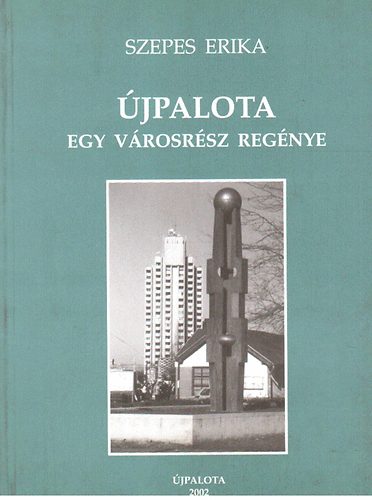 Szepes Erika - �jpalota - Egy v�rosr�sz reg�nye