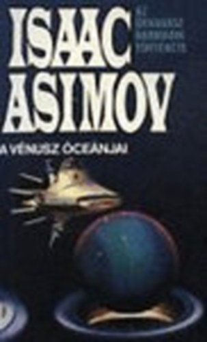 Isaac Asimov - A Vénusz óceánjai (Az űrvadász III.)