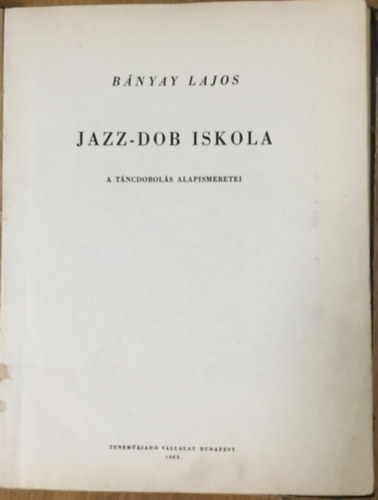 Bányay Lajos - Jazz-dob iskola - A táncdobolás alapismeretei