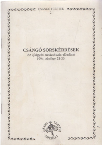 Halász Péter (szerk.) - Csángó sorskérdések - Az újkígyósi tanácskozás előadásai 1994. október 28-30. (Csángó füzetek 2.)