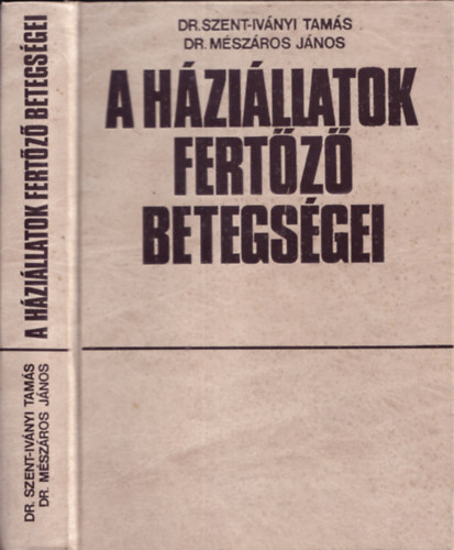 Szent-Iványi Tamás dr.-Mészáros János dr. - A háziállatok fertőző betegségei