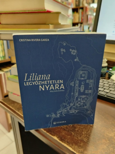 Cristina Rivera Garza - Liliana legy�zhetetlen nyara