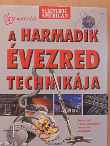 David Baker - Robert Dinwiddie - Dan Green - �gy m�k�dik a harmadik �vezred technik�ja �RDEKESS�GEK A VIL�G LEGISMERTEBB TUDOM�NYOS MAGAZINJ�B�L/SCIENTIFIC AMERICAN