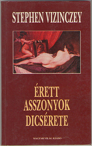 Stephen Vizinczey - Érett asszonyok dicsérete