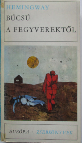 Ernest Hemingway - B�cs� a fegyverekt�l