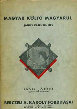 Berczeli A. K�roly ford. - Janus Pannonius (Magyar k�lt� magyarul)