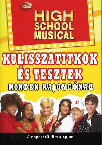 Endrein Szemk Ildik (ford.) - High School Musical - Kulisszatitkok s tesztek  - Minden rajongnak!