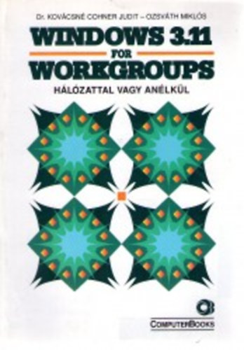 Dr. kovcsn Cohner Judit-Ozsvth Mikls - Windows 3.11 for workgroups Hlzattal, vagy anlkl