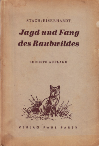 Johannes Stach, Eiserhardt Ewald - Jagd und Fang des Raubwildes