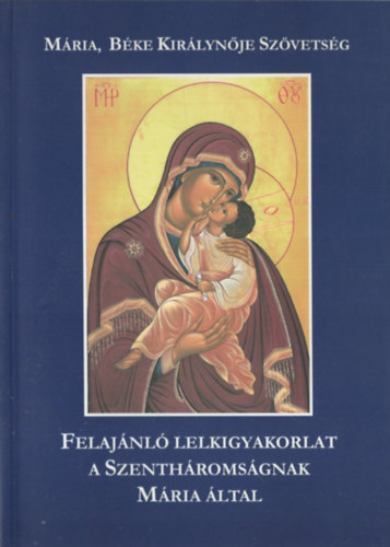 Efraim testvér - Felajánló lelkigyakorlat a Szentháromságnak Mária által