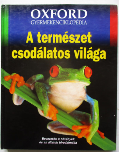 Ben (szerk.) Dupre - A termszet csodlatos vilga (Oxford gyermekenciklopdia)