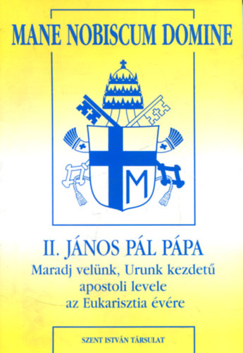 II. J�nos P�l P�pa maradj vel�nk, Urunk kezdet� apostoli levele az Eukarisztia �v�re