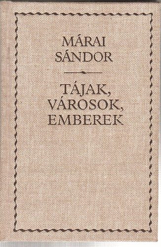 M�rai S�ndor - T�jak, v�rosok, emberek (M�rai)