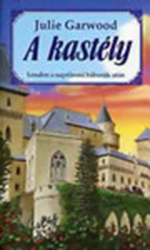 Julie Garwood - A kastély, London a napóleoni háborúk után