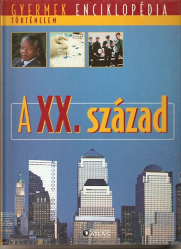 A XX. szzad   (Gyermek enciklopdia)