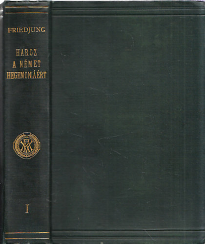 Friedjung Henrik - Harcz a német hegemóniáért I.