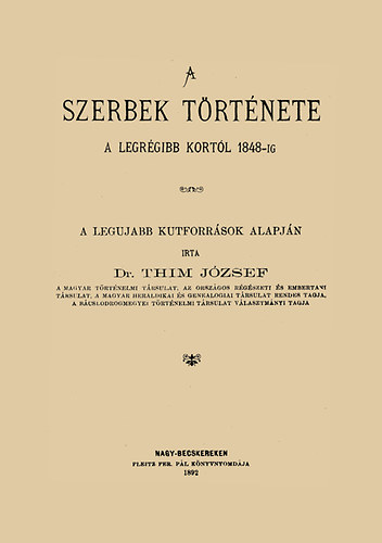 Thim J�zsef - A szerbek t�rt�nete a legr�gibb kort�l 1848-ig I-III.