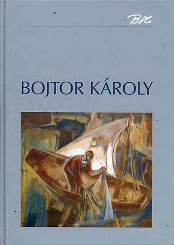 Bojtor Mrta-Gopcsa Katalin (szerk.) - Bojtor Kroly 1933-1999