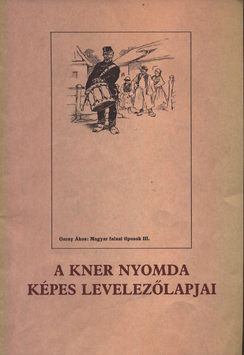 A Kner nyomda k�pes levelez�lapjai