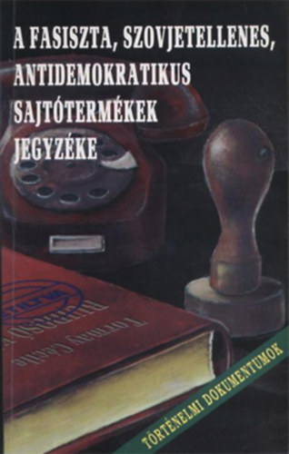 nincs megadva - A fasiszta, szovjetellenes, antidemokratikus sajttermkek jegyzke