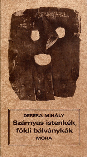 Derera Mihály - Szárnyas istenkék, földi bálványkák - Vogul mondafeldolgozás (Teremtésmítosz)