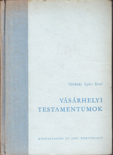 T�rk�ny Sz�cs Ern� - V�s�rhelyi testamentumok
