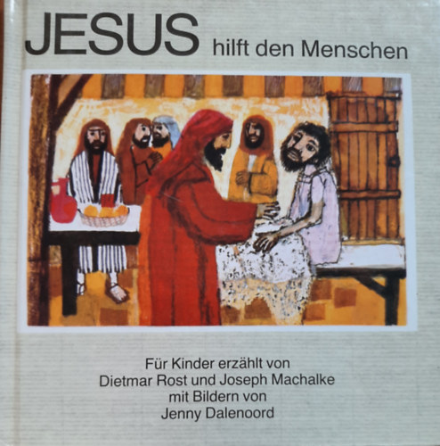 Dietmar Rost, Joseph Machalke - Jesus hilft den Menschen