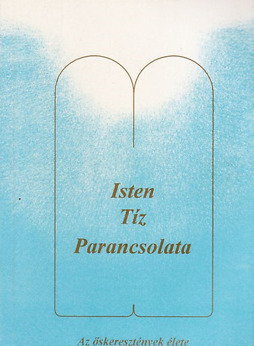 Isten tíz parancsolata - Az őskeresztények élete