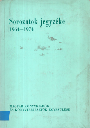 Erd�lyi �gnes (szerk.) - Sorozatok jegyz�ke 1964-1974