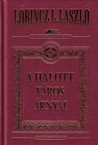 Lszl L. Lrincz - A Halott Vros rnyai (dszkiads)