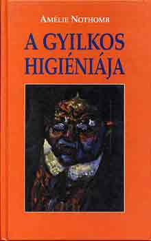 Am�lie Nothomb - A gyilkos higi�ni�ja