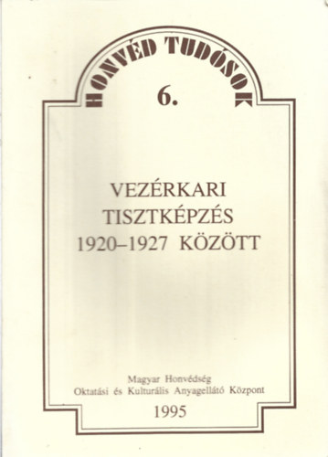 Dr. Lengyel Ferenc - Vez�rkari tisztk�pz�s 1920-1927 k�z�tt